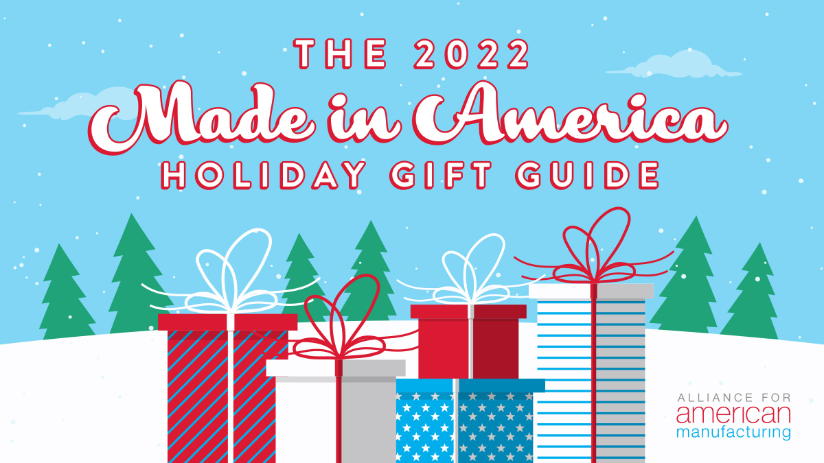 The 2022 Made in America Holiday Gift Guide - Alliance for American  Manufacturing